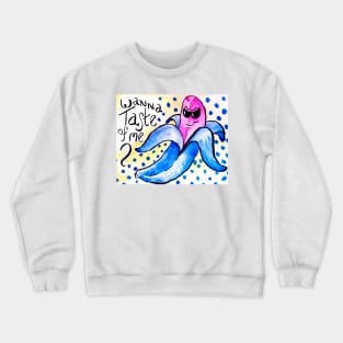 Wanna Taste of Me? Going Bananas! Watercolor Crewneck Sweatshirt